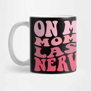 On My Mom Last Nerve Groovy Mug